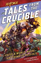 KeyForge: Tales From the Crucible: A KeyForge Anthology цена и информация | Фантастика, фэнтези | kaup24.ee