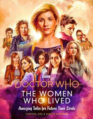 Doctor Who: The Women Who Lived: Amazing Tales for Future Time Lords hind ja info | Kunstiraamatud | kaup24.ee