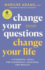 Change Your Questions, Change Your Life, 4th Edition: 12 Powerful Tools for Leadership, Coaching, and Choice цена и информация | Самоучители | kaup24.ee