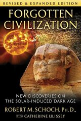 Forgotten Civilization: New Discoveries on the Solar-Induced Dark Age 2nd Edition, Revised and Expanded Edition hind ja info | Eneseabiraamatud | kaup24.ee