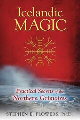 Icelandic Magic: Practical Secrets of the Northern Grimoires цена и информация | Самоучители | kaup24.ee