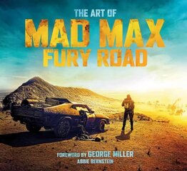 Art of Mad Max: Fury Road: Fury Road цена и информация | Книги об искусстве | kaup24.ee