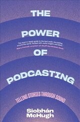 Power of Podcasting: Telling Stories Through Sound hind ja info | Kunstiraamatud | kaup24.ee