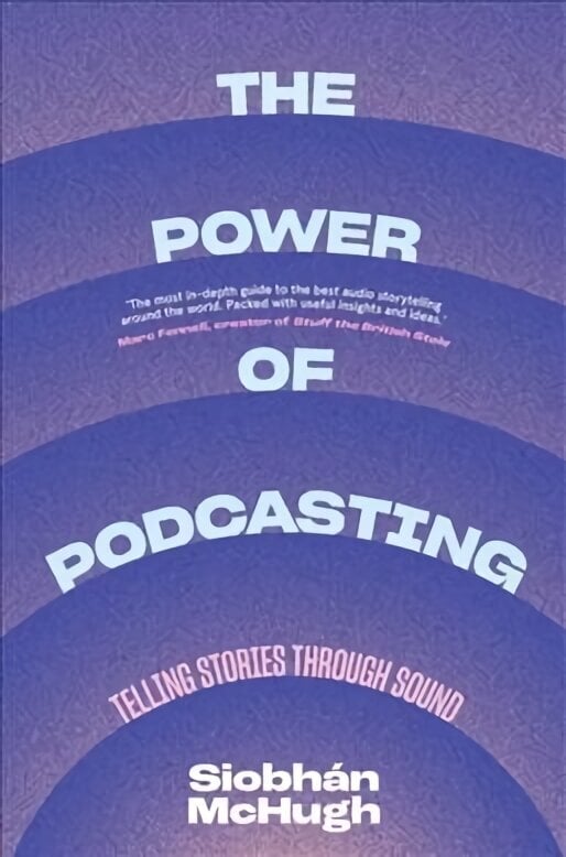 Power of Podcasting: Telling Stories Through Sound hind ja info | Kunstiraamatud | kaup24.ee