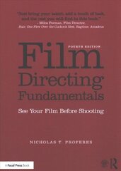 Film Directing Fundamentals: See Your Film Before Shooting 4th edition hind ja info | Kunstiraamatud | kaup24.ee