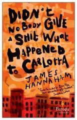 Didn't Nobody Give a Shit What Happened to Carlotta: A novel цена и информация | Фантастика, фэнтези | kaup24.ee