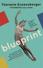 Blueprint: A powerful coming-of-age novel about a female Bauhaus student in the 1920s цена и информация | Фантастика, фэнтези | kaup24.ee