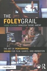 Foley Grail: The Art of Performing Sound for Film, Games, and Animation 3rd edition hind ja info | Kunstiraamatud | kaup24.ee