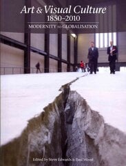 Art & Visual Culture 1850-2010: Modernity to Globalization цена и информация | Книги об искусстве | kaup24.ee