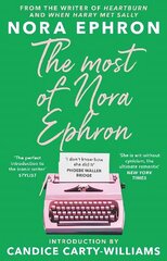 Most of Nora Ephron: The ultimate anthology of essays, articles and extracts from her greatest work, with a foreword by Candice Carty-Williams hind ja info | Kunstiraamatud | kaup24.ee