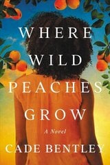 Where Wild Peaches Grow: A Novel hind ja info | Fantaasia, müstika | kaup24.ee