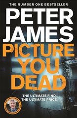 Picture You Dead: The all new Roy Grace thriller from the number one bestseller Peter James... цена и информация | Фантастика, фэнтези | kaup24.ee