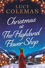 Christmas at the Highland Flower Shop: A new Christmas romance from bestselling author Lucy Coleman for 2022 цена и информация | Фантастика, фэнтези | kaup24.ee