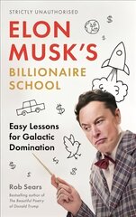 Elon Musk's Billionaire School: Easy Lessons for Galactic Domination Main цена и информация | Фантастика, фэнтези | kaup24.ee