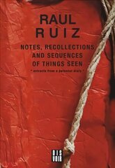 Notes, Recollections and Sequences of Things Seen: Excerpts from an Intimate Diary hind ja info | Kunstiraamatud | kaup24.ee