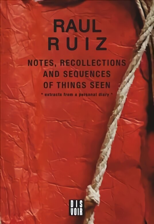 Notes, Recollections and Sequences of Things Seen: Excerpts from an Intimate Diary hind ja info | Kunstiraamatud | kaup24.ee