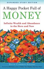 Happy Pocket Full of Money - Expanded Study Edition: Infinite Wealth and Abundance in the Here and Now hind ja info | Eneseabiraamatud | kaup24.ee