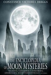 Encyclopedia of Moon Mysteries: Secrets, Conspiracy Theories, Anomalies, Extraterrestrials and More hind ja info | Eneseabiraamatud | kaup24.ee