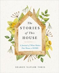 Stories of This House: A Journal of What Makes Our House a Home hind ja info | Eneseabiraamatud | kaup24.ee