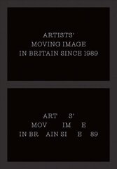 Artists' Moving Image in Britain Since 1989 hind ja info | Kunstiraamatud | kaup24.ee