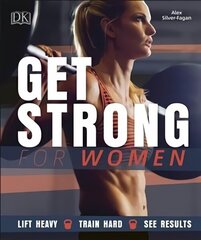 Get Strong For Women: Lift Heavy, Train Hard, See Results hind ja info | Eneseabiraamatud | kaup24.ee