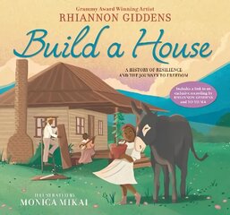 Build a House: A history of resilience and the journey to freedom hind ja info | Väikelaste raamatud | kaup24.ee