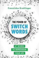 Power of Switchwords: 67 Words to Reprogram Your Life hind ja info | Eneseabiraamatud | kaup24.ee