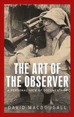 Art of the Observer: A Personal View of Documentary цена и информация | Книги об искусстве | kaup24.ee