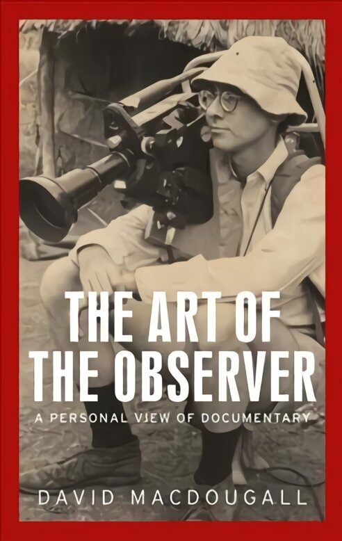 Art of the Observer: A Personal View of Documentary цена и информация | Kunstiraamatud | kaup24.ee