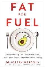 Fat for Fuel: A Revolutionary Diet to Combat Cancer, Boost Brain Power, and Increase Your Energy цена и информация | Самоучители | kaup24.ee