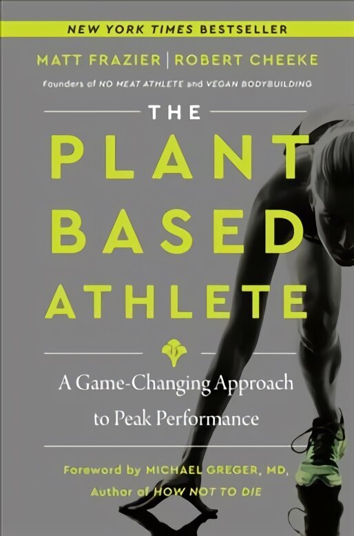 Plant-Based Athlete: A Game-Changing Approach to Peak Performance hind ja info | Tervislik eluviis ja toitumine | kaup24.ee