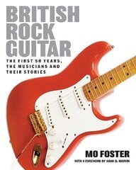 British Rock Guitar: The first 50 years, the musicians and their stories New edition цена и информация | Книги об искусстве | kaup24.ee