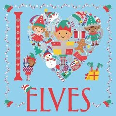 I Heart Elves hind ja info | Väikelaste raamatud | kaup24.ee