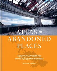 Atlas of Abandoned Places hind ja info | Reisiraamatud, reisijuhid | kaup24.ee