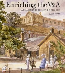 Enriching the V&A: A Collection of Collections (1862-1914) hind ja info | Kunstiraamatud | kaup24.ee