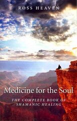 Medicine for the Soul - The Complete Book of Shamanic Healing: The Complete Book of Shamanic Healing цена и информация | Самоучители | kaup24.ee