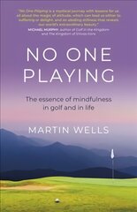 No One Playing: The essence of mindfulness in golf and in life цена и информация | Самоучители | kaup24.ee