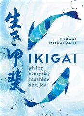 Ikigai: Giving every day meaning and joy hind ja info | Eneseabiraamatud | kaup24.ee