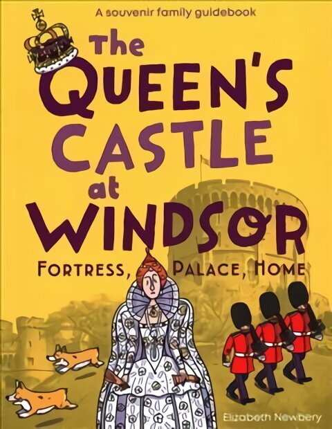 Queen's Castle at Windsor: Fortress, Palace, Home цена и информация | Reisiraamatud, reisijuhid | kaup24.ee