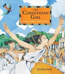 Corinthian Girl: Champion Athlete of Ancient Olympia hind ja info | Väikelaste raamatud | kaup24.ee