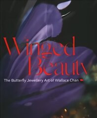 Winged Beauty: The Butterfly Jewellery Art of Wallace Chan hind ja info | Kunstiraamatud | kaup24.ee