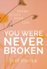 You Were Never Broken: Poems to Save Your Life цена и информация | Самоучители | kaup24.ee