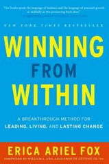 Winning from Within: A Breakthrough Method for Leading, Living, and Lasting Change International ed. hind ja info | Eneseabiraamatud | kaup24.ee