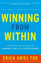 Winning from Within: A Breakthrough Method for Leading, Living, and Lasting Change International ed. цена и информация | Самоучители | kaup24.ee