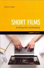 Short Films: Writing the Screenplay: Writing the Screenplay hind ja info | Kunstiraamatud | kaup24.ee