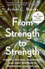 From Strength to Strength: Finding Success, Happiness, and Deep Purpose in the Second Half of Life hind ja info | Eneseabiraamatud | kaup24.ee
