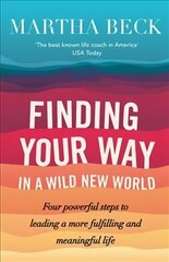 Finding Your Way In A Wild New World: Four steps to fulfilling your true calling цена и информация | Самоучители | kaup24.ee