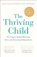 Thriving Child: The Science Behind Reducing Stress and Nurturing Independence цена и информация | Самоучители | kaup24.ee