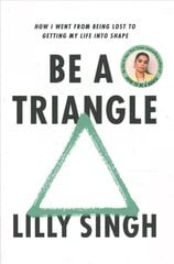 Be a Triangle: How I Went from Being Lost to Getting My Life into Shape цена и информация | Самоучители | kaup24.ee