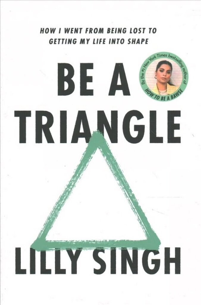 Be a Triangle: How I Went from Being Lost to Getting My Life into Shape цена и информация | Eneseabiraamatud | kaup24.ee